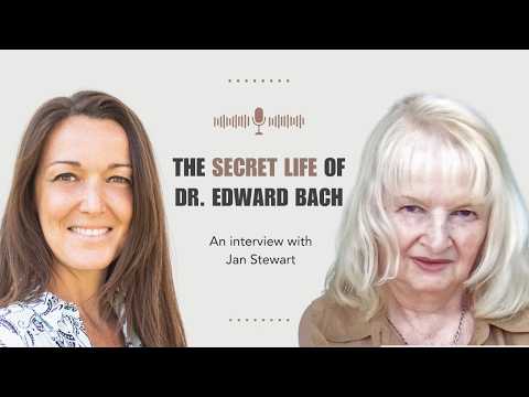 The Secret Life of Dr. Edward Bach | An Interview with Jan Stewart