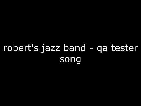 robert's jazz band – qa tester song