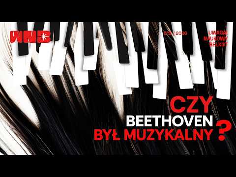 Czy Beethoven był muzykalny?