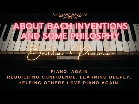 About how I Learned All 15 Bach Inventions After Giving Up on Piano and some philosphy