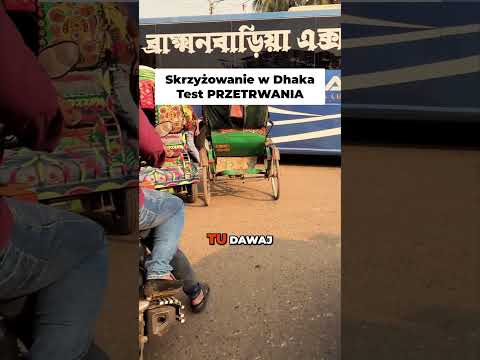 Przez ulicę w Bangladeszu z duszą na ramieniu